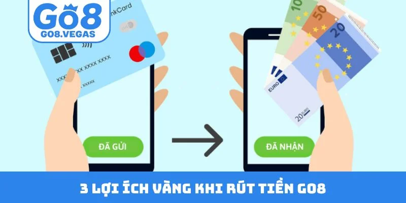 3 lợi ích vàng khi rút tiền GO8