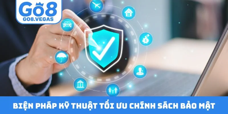 Biện pháp kỹ thuật tối ưu chính sách bảo mật Biện pháp kỹ thuật tối ưu chính sách bảo mật