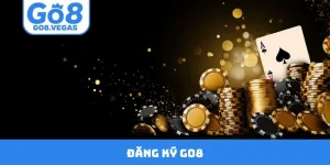 Đăng Ký GO8 - Hướng Dẫn 5 Bước Mở Ra Thế Giới Giải Trí
