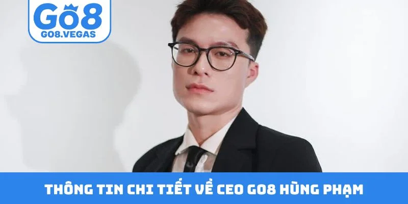 Thông tin chi tiết về CEO GO8 Hùng Phạm
