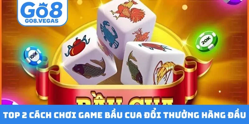 TOP 2 cách chơi game bầu cua đổi thưởng hàng đầu TOP 2 cách chơi game bầu cua đổi thưởng hàng đầu